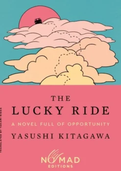The Lucky Ride (Nomad Edition): A Novel Full of Opportunity