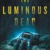 The Luminous Dead: A Novel