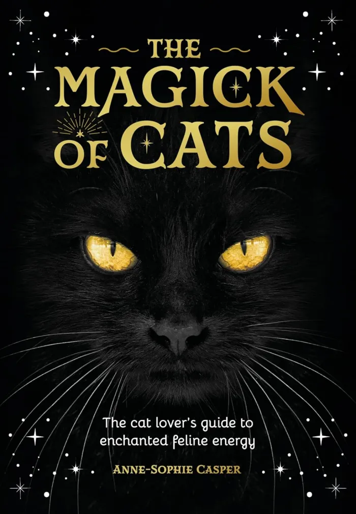 The Magic of Cats: The Cat Lover's Guide to Enchanted Feline Energy