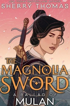 The Magnolia Sword: A Ballad of Mulan