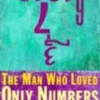 The Man Who Loved Only Numbers: The Story of Paul Erdoes and the Search for Mathematical Truth
