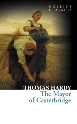 The Mayor of Casterbridge (Collins Classics)