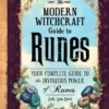 The Modern Witchcraft Guide to Runes: Your Complete Guide to the Divination Power of Runes