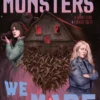 The Monsters We Made
