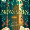 The Moonsingers: A Cozy Fairy Tale