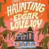 The Most Unusual Haunting of Edgar Lovejoy