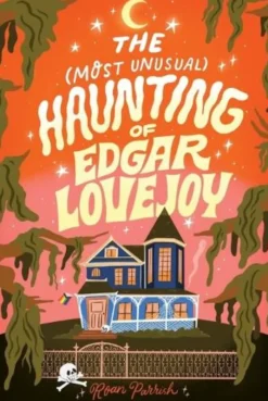 The Most Unusual Haunting of Edgar Lovejoy
