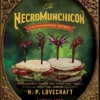 The Necromunchicon: Unspeakable Snacks & Terrifying Treats from the Lore of H. P. Lovecraft