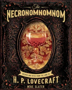The Necronomnomnom: Recipes and Rites from the Lore of H. P. Lovecraft