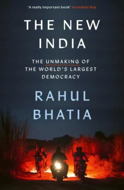 The New India: The Unmaking of the World's Largest Democracy