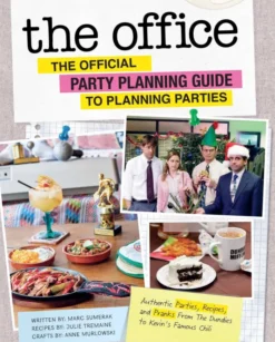 The Office: The Official Party Planning Guide to Planning Parties: Authentic Parties, Recipes, and Pranks from The Dundies to Kevin's Famous Chili