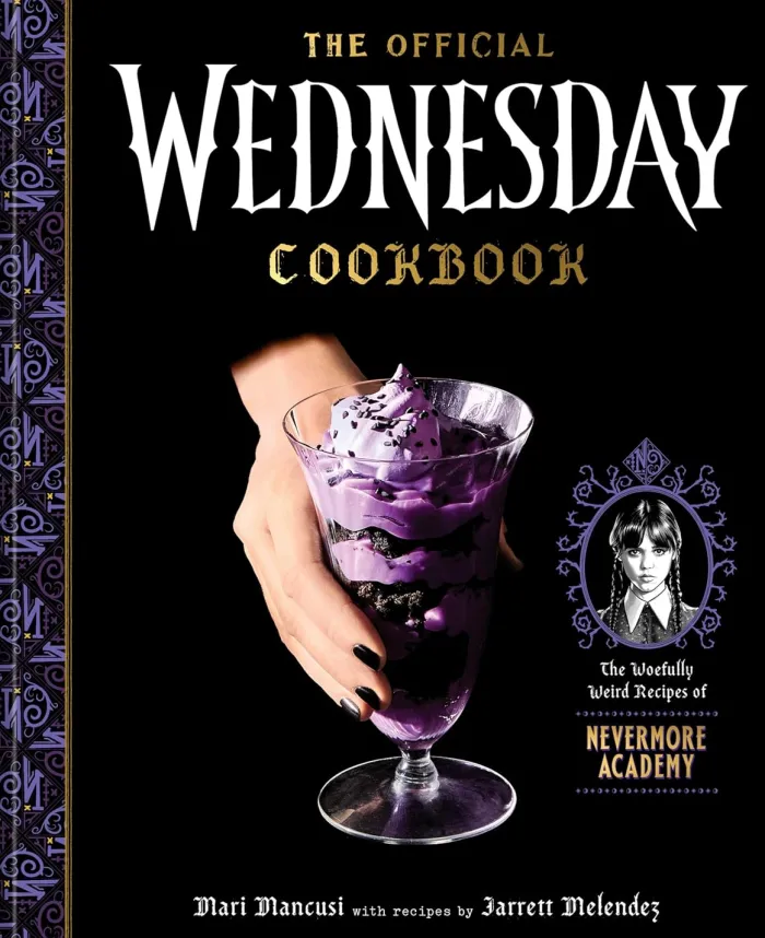 The Official Wednesday Cookbook: The Woefully Weird Recipes of Nevermore Academy