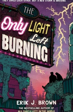 The Only Light Left Burning: the electrifying conclusion to the hit genre-bending queer dystopian romance All That's Left in the World, for fans of The Last of Us and Heartstopper