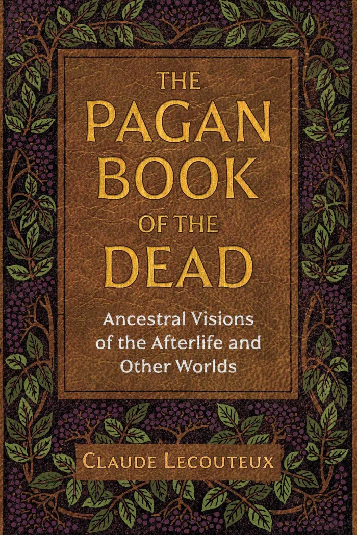 The Pagan Book of the Dead: Ancestral Visions of the Afterlife and Other Worlds