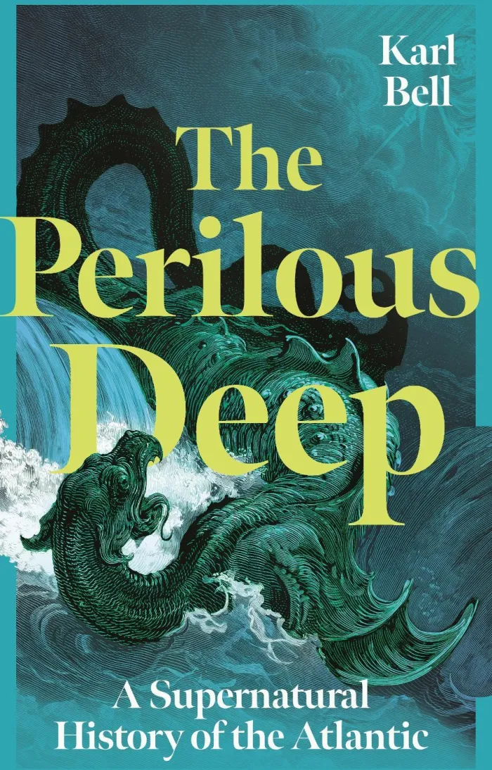 The Perilous Deep: A Supernatural History of the Atlantic