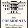 The Presidents: The acclaimed account of America's leaders - a must-read for anyone with an interest in American politics and history