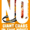 There Are No Giant Crabs in This Novel: A Novel of Giant Crabs