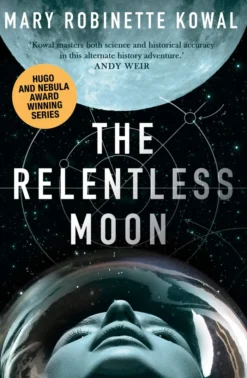 The Relentless Moon: A Lady Astronaut Novel