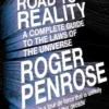 The Road to Reality: A Complete Guide to the Laws of the Universe