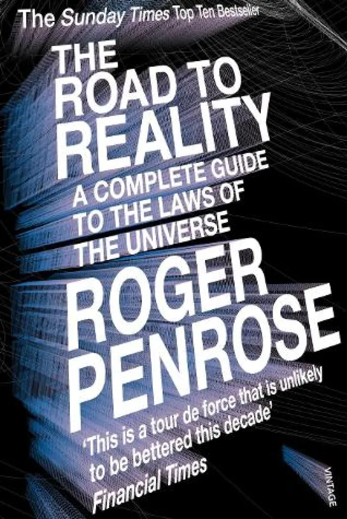The Road to Reality: A Complete Guide to the Laws of the Universe
