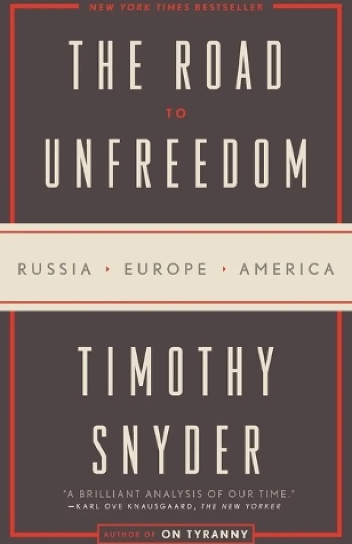 The Road to Unfreedom: Russia, Europe, America