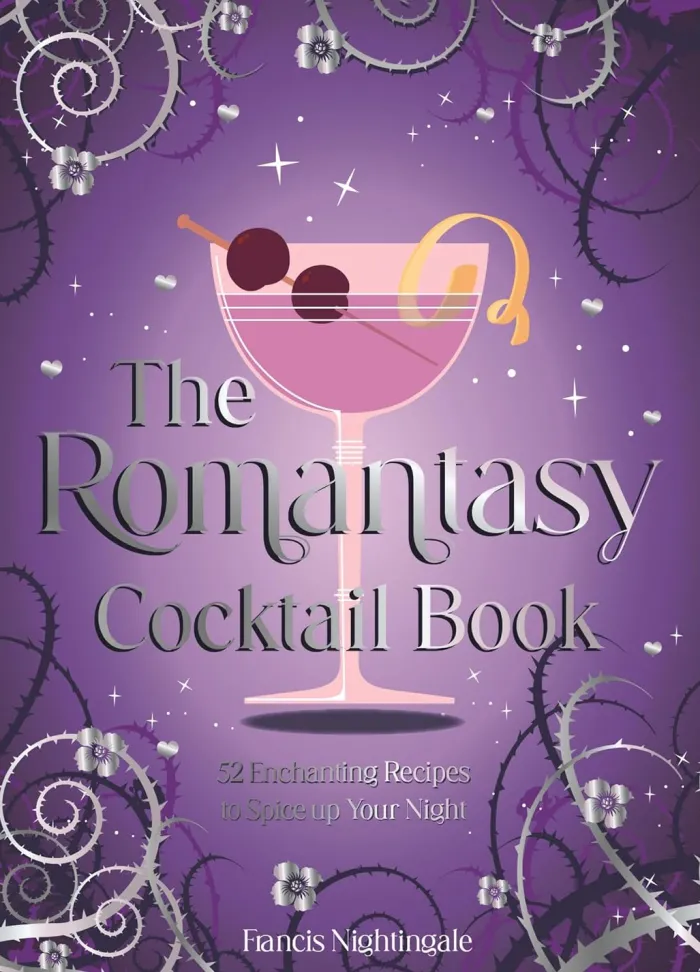 The Romantasy Cocktail Book: 52 Enchanting Recipes to Spice up Your Night