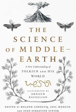 The Science of Middle-earth: A New Understanding of Tolkien and His World
