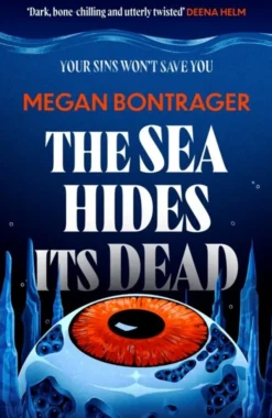 The Sea Hides its Dead: The claustrophobic deep-sea horror full of dark secrets and dangerous truths