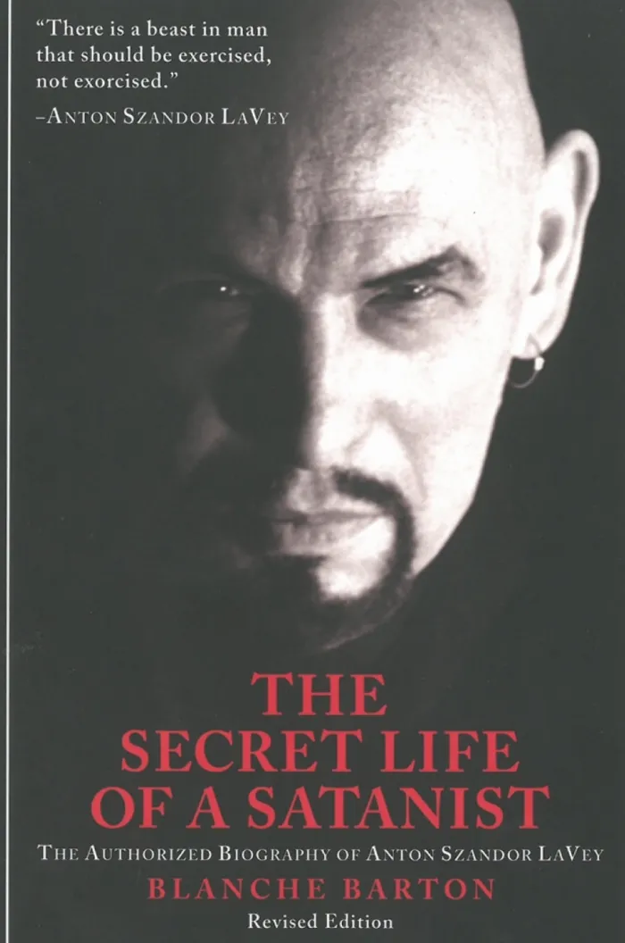 The Secret Life of a Satanist: The Authorized Biography of Anton Szandor LaVey - Revised Edition