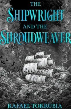 The Shipwright and the Shroudweaver: A spellbinding Scottish fantasy debut filled with fallen gods and forbidden magic perfect for fans of James Islington