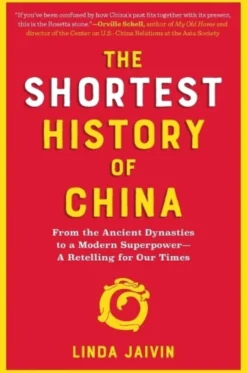 The Shortest History of China: From the Ancient Dynasties to a Modern Superpower - A Retelling for Our Times