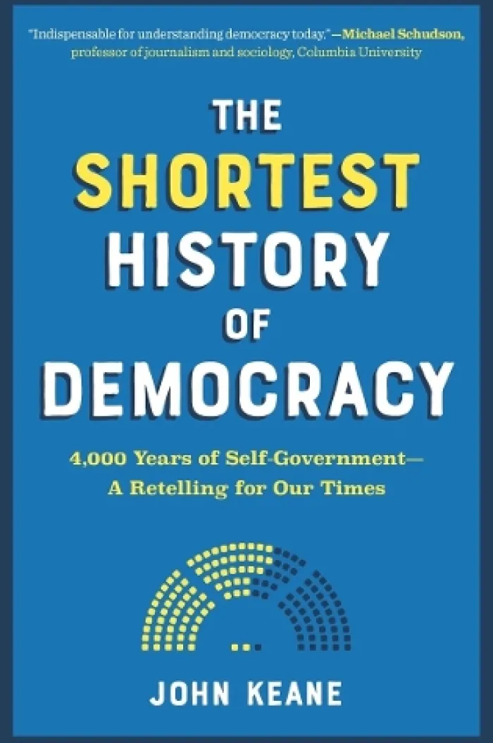 The Shortest History of Democracy: 4,000 Years of Self-Government - A Retelling for Our Times