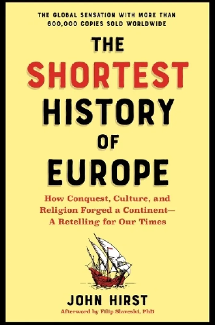 The Shortest History of Europe: How Conquest, Culture, and Religion Forged a Continent - A Retelling for Our Times