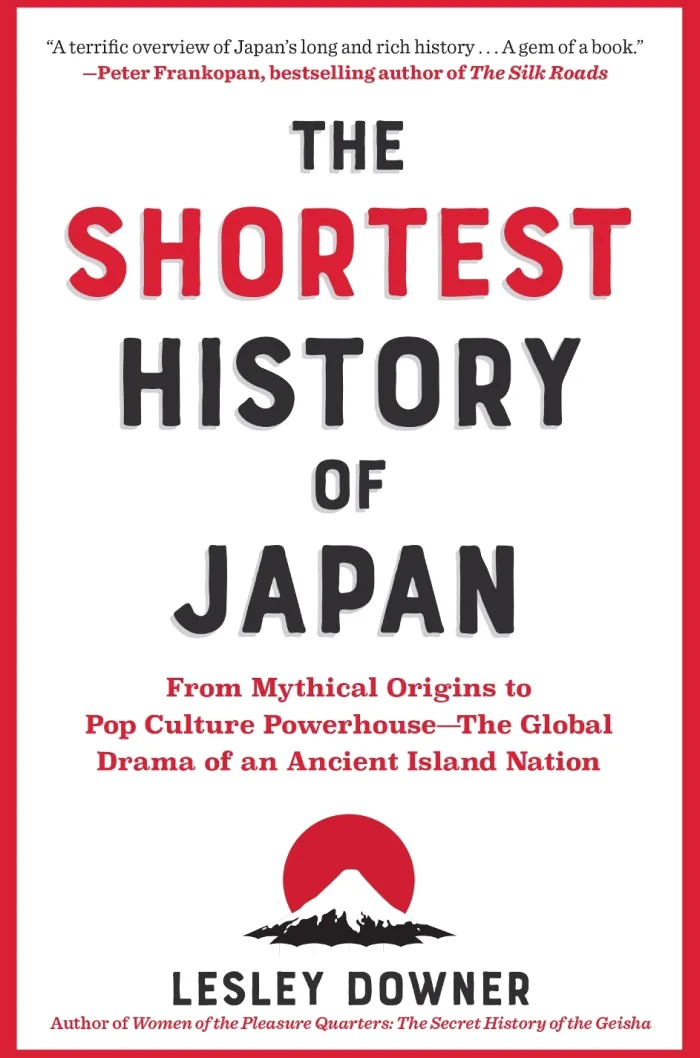 The Shortest History of Japan: From Mythical Origins to Pop Culture Powerhouse - The Global Drama of an Ancient Island Nation