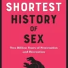 The Shortest History of Sex: Two Billion Years of Procreation and Recreation