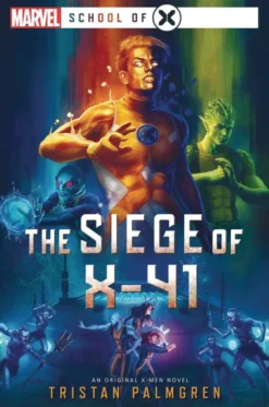 The Siege of X-41: A Marvel: School of X Novel