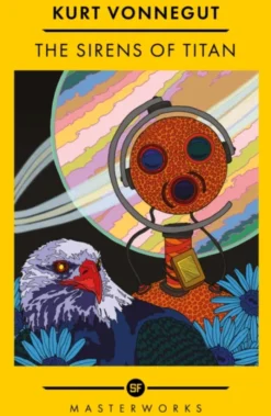 The Sirens Of Titan: The science fiction classic and precursor to Douglas Adams