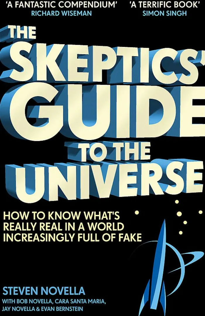 The Skeptics' Guide to the Universe: How To Know What's Really Real in a World Increasingly Full of Fake