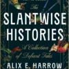 The Slantwise Histories
