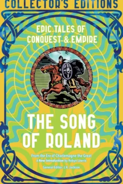 The Song of Roland: Epic Tales of Conquest & Empire