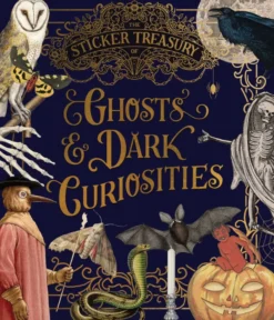 The Sticker Treasury of Ghosts & Dark Curiosities: An eclectic book of stickers for journaling, collaging, scrapbooking and more