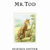 The Tale of Mr. Tod: The original and authorized edition