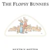 The Tale of The Flopsy Bunnies: The original and authorized edition