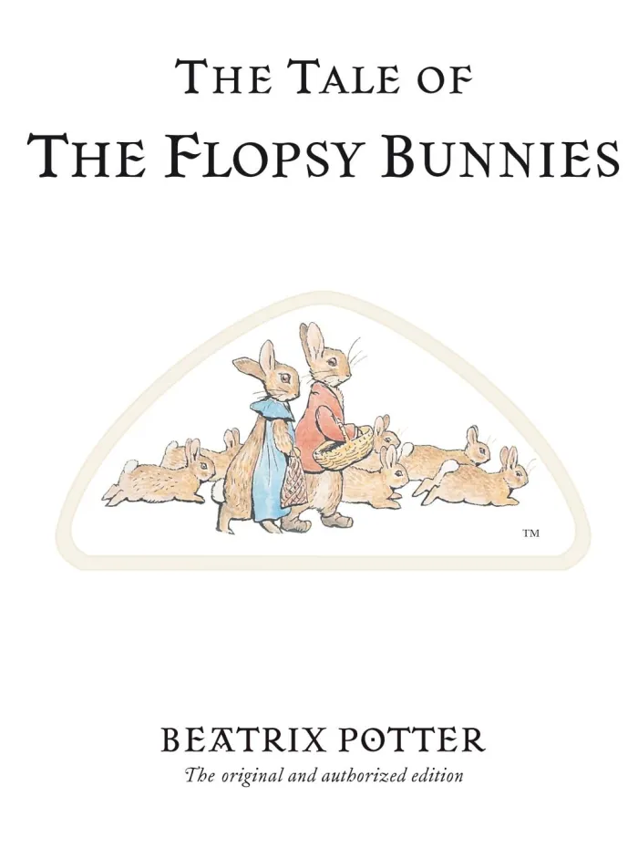 The Tale of The Flopsy Bunnies: The original and authorized edition