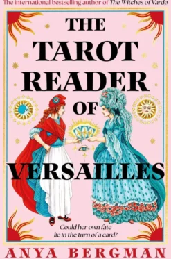 The Tarot Reader of Versailles: The spellbinding new novel from the international bestselling author of THE WITCHES OF VARDO