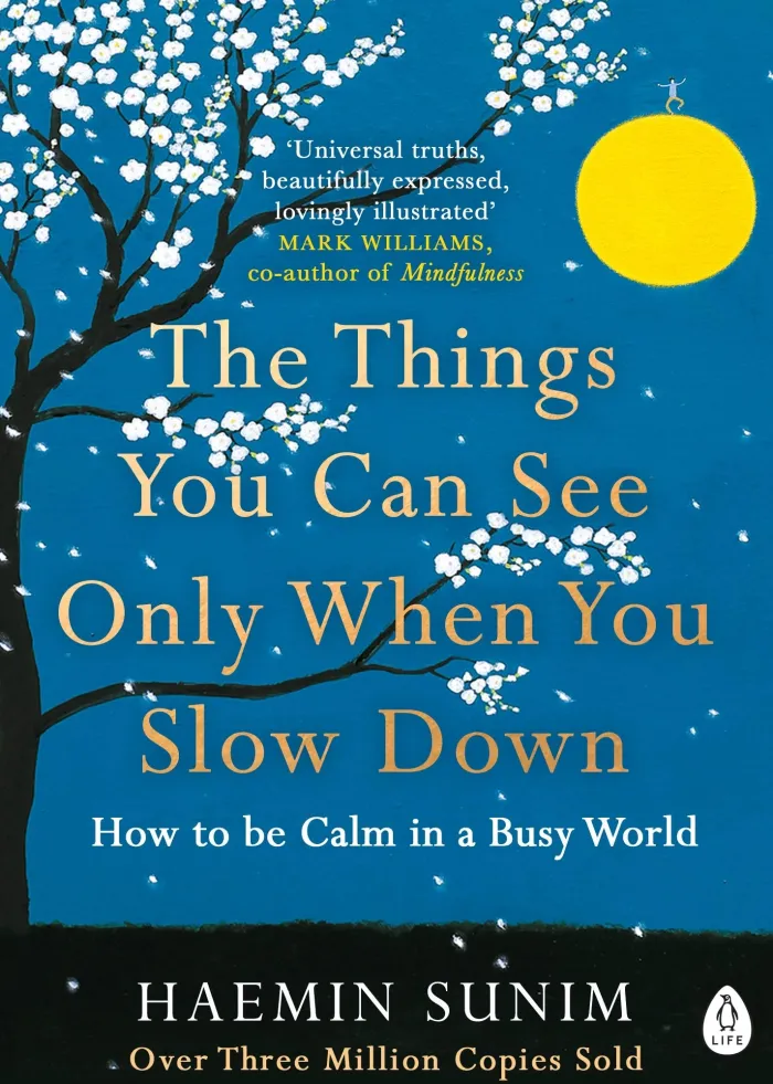 The Things You Can See Only When You Slow Down: How to be Calm in a Busy World