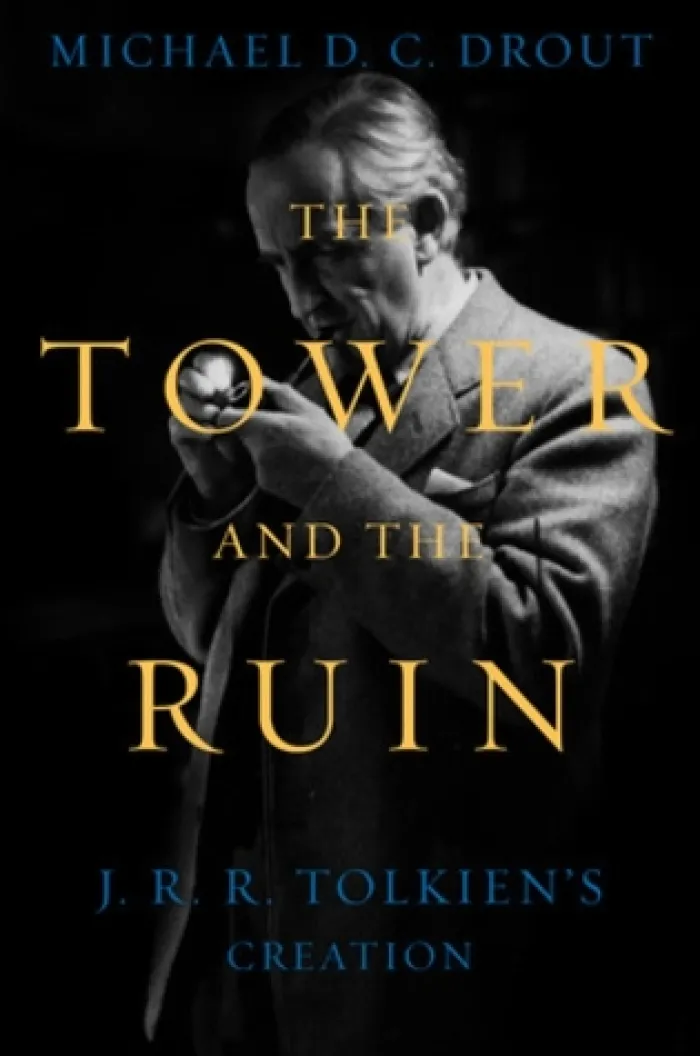 The Tower and the Ruin: J.R.R. Tolkien's Creation