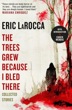 The Trees Grew Because I Bled There: Collected Stories
