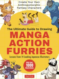 The Ultimate Guide to Drawing Manga Action Furries: Create Your Own Anthropomorphic Fantasy Characters: Lessons from 14 Leading Japanese Illustrators (With Over 1,000 Illustrations)