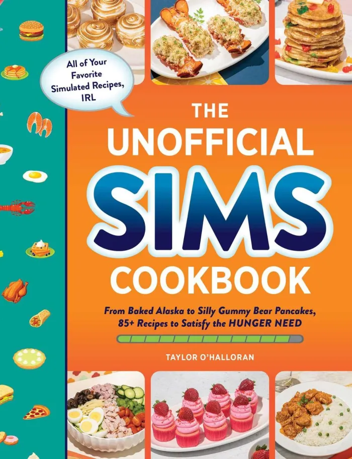 The Unofficial Sims Cookbook: From Baked Alaska to Silly Gummy Bear Pancakes, 85+ Recipes to Satisfy the Hunger Need